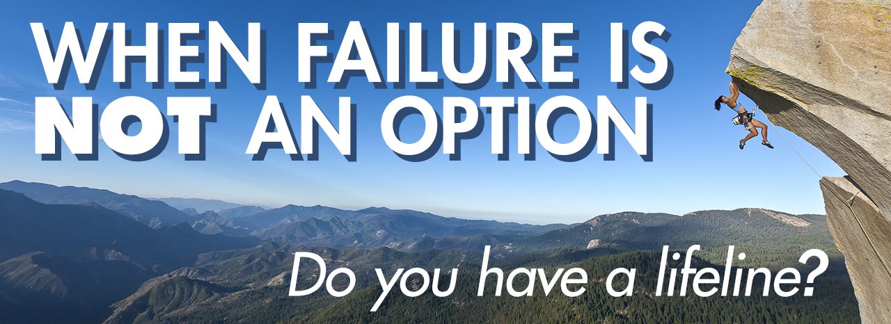A climber ascending a steep rock with the text "when failure is not an option - do you have a lifeline?" against a background of mountainous scenery.