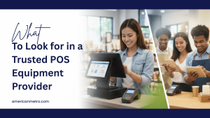 What to Look for in a Trusted POS Equipment Provider